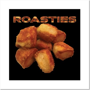 Roasties - Roast Potatoes Posters and Art